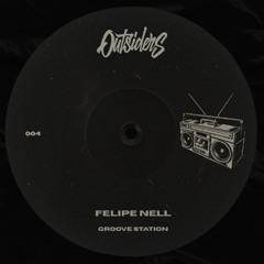 PREMIERE: Felipe Nell - Groove Station [Outsiders]