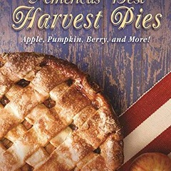 [VIEW] [EBOOK EPUB KINDLE PDF] America's Best Harvest Pies: Apple, Pumpkin, Berry, and More! by  Lin