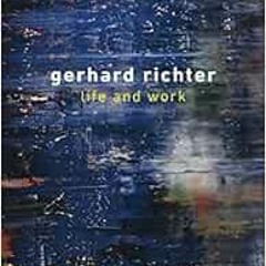 [ACCESS] EBOOK 🎯 Gerhard Richter: Life and Work by Armin Zweite [EBOOK EPUB KINDLE P