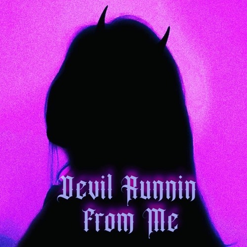 Devil Runnin From Me (ft. Carter Tomorrow)