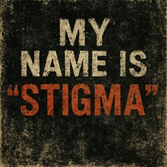 My name is "Stigma"