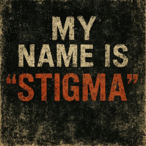 My name is "Stigma"