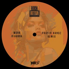 Rihanna - Work (Prayer Handz Remix)