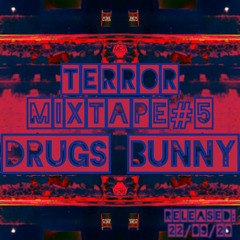 Drugs Bunny | Terror Mixtape#5 | 22/09/20
