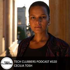 Cecilia Tosh - Tech Clubbers Podcast #320