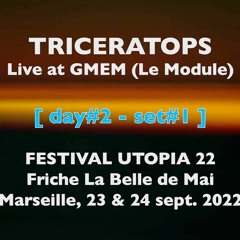 Set#1 - 24/9  [TRICERATOPS Live @ GMEM - Festival Utopia 2022]