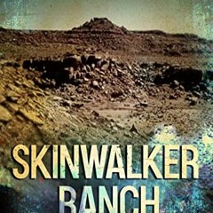 Read KINDLE 💖 Skinwalker Ranch: The Basin Files by  Ryan Skinner &  Cheryl Lynn Cart
