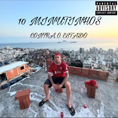 10 Minutinhos Contra o Estado 2025 (feat. MC 2D DO CORTE & Mc Jd do rasta)