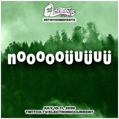 Electronic Current #StayHomeFest2 - Nooooouuuuu