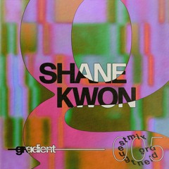 Gradient Guestmix by Shane Kwon [005]