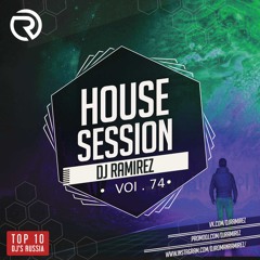 PRESENTS: House Session Vol.74 (DJ RAMIREZ)