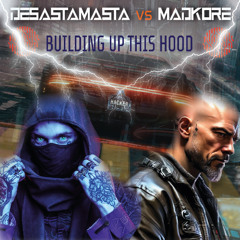 Madkore feat. DesastaMasta - Building Up This Hood