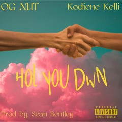 Hol You Dwn Ft. Kodiene Kelli