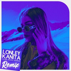 Kanita - Lonley (Vitae Music Remix)