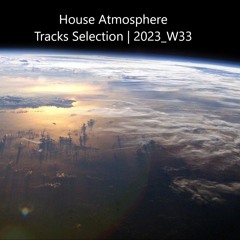 House Atmosphere - Tracks Selection | 2023_W33