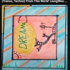 [Trance, Techno] 'From This World' (JungWoo Beats)