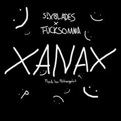 FUCKSOMNIA X S!XBLADES - XANAX [PROD. POLTERGEIST]