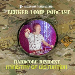 Lekker Lomp Resident Podcast - Ministry Of Distortion