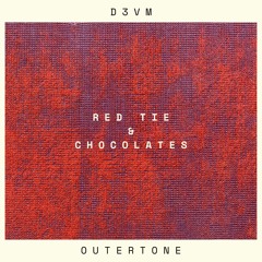 D3VM - Red Tie & Chocolates [Outertone Release]