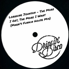 Lorraine Johnson - The More I Get, The More I Want (Mark's Funkin House Mix)