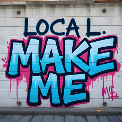 LOCAL - MAKE ME
