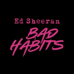 Ed Sheeran - Bad Habits (BiTAH Remix)***FREE DOWNLOAD***