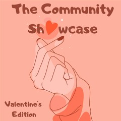 The Community Showcase : Valentine's Edition