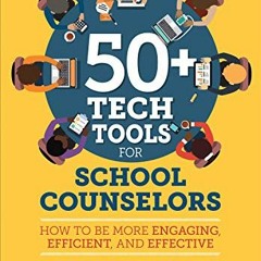 Get [PDF EBOOK EPUB KINDLE] 50+ Tech Tools for School Counselors: How to Be More Enga