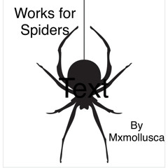Works For Spiders By Mxmollusca
