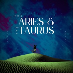 The Aries & The Taurus