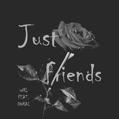 WRL - Just Friend Feat. Dorai