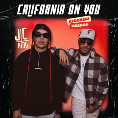 California On You (JC KING Afrobeat Mashup)