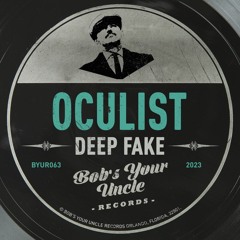 Oculist - Deep Fake (Bobs Your Uncle Records)