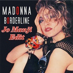 Madonna - Borderline (The Jo Manji Edit)