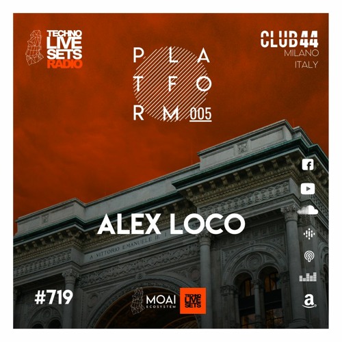 🟠🟠🟠MOAI Techno Live Sets Radio | Podcast 719 | Club 44-Alex Loco | Italy