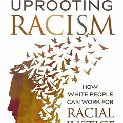 free read✔ Uprooting Racism - 4th Edition: How White People Can Work for Racial Justice