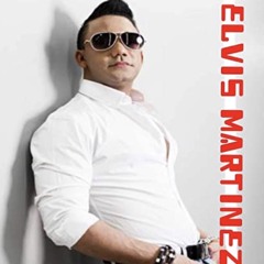 ELVIS MARTINEZ MIX JULY2K22