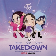 Twice (Jeongyeon, Jihyo, Chaeyoung) - takedown (kpop demon hunters OST)