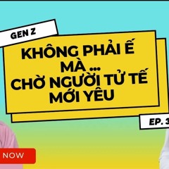 Gen Z: Làm Thế Nào Để Có TÌNH YÊU LÂU DÀI