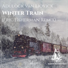 Adulock Van Liovick - Winter Train (Eric Fisherman Remix)