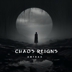 AMTRAX - Chaos Reigns (FREE DL)