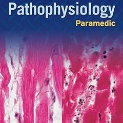 Read [PDF] Paramedic: Pathophysiology: Pathophysiology (AAOS Paramedic) - American Academy of O