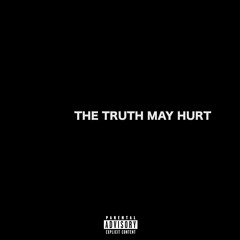 The Truth May Hurt (Prod By. Gum$)