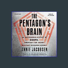 Read Ebook ⚡ The Pentagon's Brain: An Uncensored History of DARPA, America's Top-Secret Military R