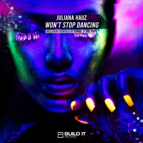 Juliana Hauz - Won't Stop Dancing (The Pups Remix) [Build It Records]