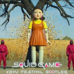 Squid Game (KEVU Festival Bootleg)