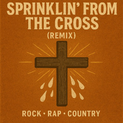Sprinklin' From the Cross