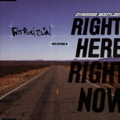 Fatboy Slim - Right Here, Right Now (Overage Bootleg)