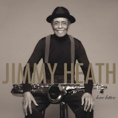Jimmy Heath "A Ballad Album At 93"   "A Life Of Love"