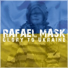 Rafael Mask - Glory To Ukraine (Club Mix)